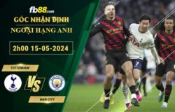 Fb88 soi kèo trận đấu Tottenham vs Man City